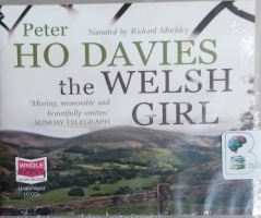 The Welsh Girl written by Peter Ho Davies performed by Richard Mitchley on CD (Unabridged)